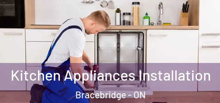 Kitchen Appliances Installation Bracebridge - ON