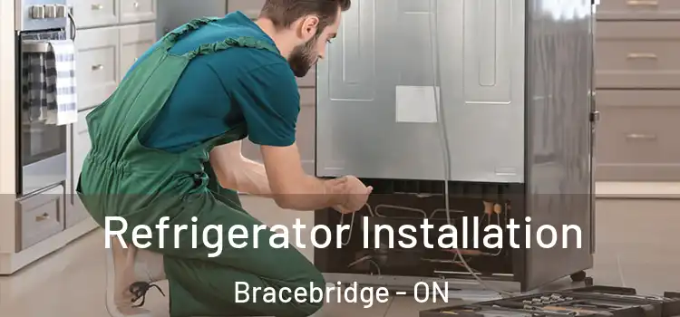 Refrigerator Installation Bracebridge - ON